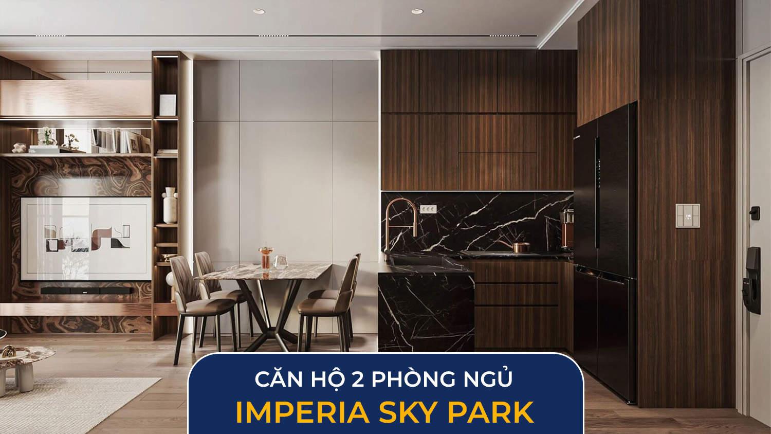 Các Mẫu Thiết Kế Nội Thất Imperia Sky Park Sang Trọng, Tối Ưu Công Năng 3 Ảnh mẫu Imperia