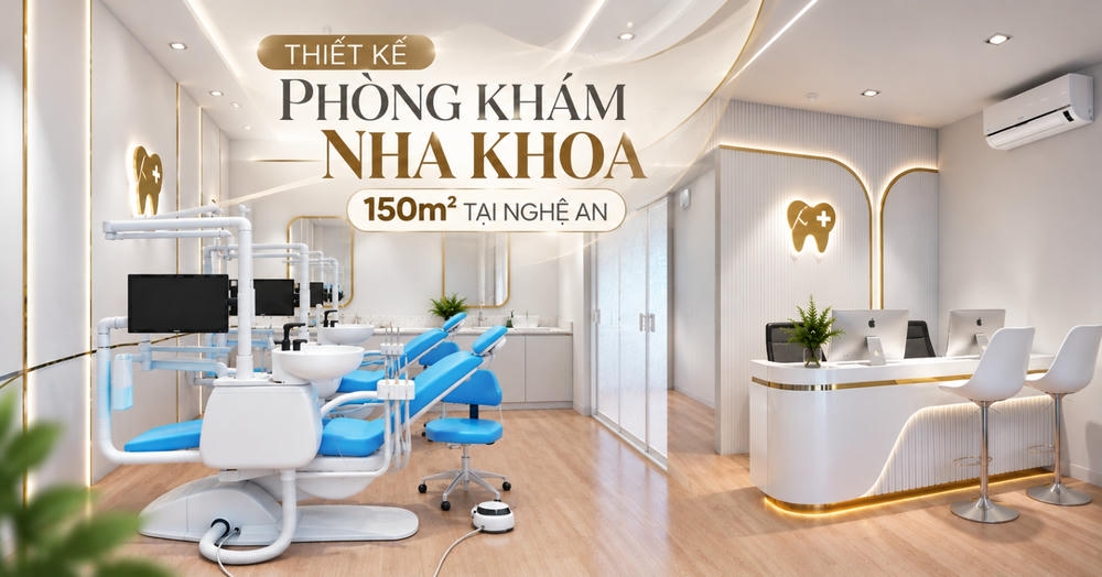 Thiết Kế Phòng Khám Nha Khoa 150m² Tại Nghệ An